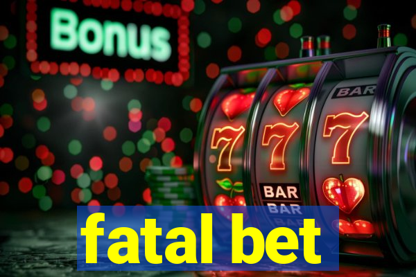 fatal bet